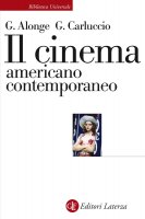 Il cinema americano contemporaneo - Giaime Alonge, Giulia Carluccio