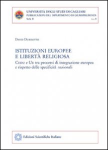 Copertina di 'Istituzioni europee e libert religiosa. CEDU e UE tra processi di integrazione europea e rispetto delle specificit nazionali'