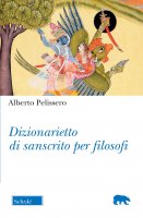 Dizionarietto di sanscrito per filosofi - Alberto Pelissero