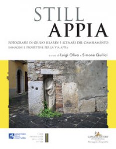 Copertina di 'Still Appia. Fotografie di Giulio Ielardi e scenari del cambiamento. Immagini e prospettive per la via Appia. Ediz. illustrata'