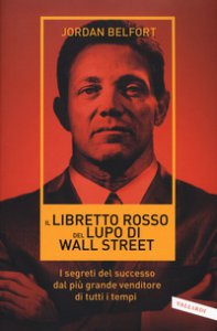 Copertina di 'Il libretto rosso del lupo di Wall Street. I segreti del successo dal pi grande venditore di tutti i tempi'