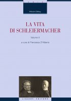 La vita di Schleiermacher - Wilhelm Dilthey, Francesca DAlberto