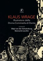 Klaus Wrage. Illustratore della Divina Commedia di Dante. Ediz. illustrata