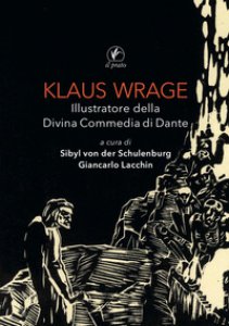 Copertina di 'Klaus Wrage. Illustratore della Divina Commedia di Dante. Ediz. illustrata'