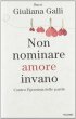 Non nominare amore invano - Suor Giuliana Galli