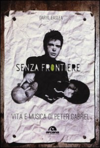 Copertina di 'Senza frontiere. Vita e musica di Peter Gabriel'