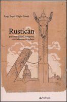 Rusticn. Poesie in dialetto bolognese, con traduzione in italiano - Lepri Luigi
