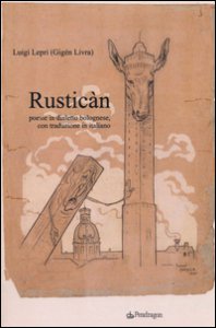 Copertina di 'Rusticn. Poesie in dialetto bolognese, con traduzione in italiano'