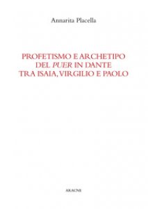 Copertina di 'Profetismo e archetipo del puer in Dante tra Isaia, Virgilio e Paolo'