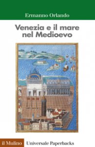 Copertina di 'Venezia e il mare nel Medioevo'