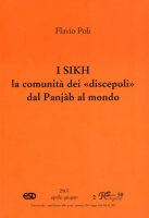 I sikh. La comunità dei "discepoli" dal Punjàb al mondo - Poli Flavio