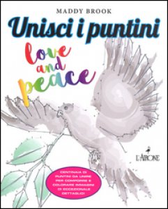 Copertina di 'Unisci i puntini. Love & peace. Art therapy'