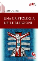 Una cristologia delle religioni - Gerald OCollins