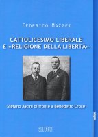 Cattolicesimo liberale e «religione della libertà» - Federico Mazzei