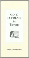 Canti popolari in Toscana - Libreria Editrice Fiorentina