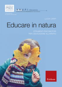 Copertina di 'Educare in natura. Strumenti psicomotori per l'educazione all'aperto'