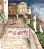 Santa Caterina da Siena - Rossana Guarneri, Illustrazioni di Elena Pinzauti