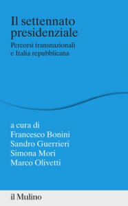 Copertina di 'Il settennato presidenziale. Percorsi transanazionali e Italia repubblicana'