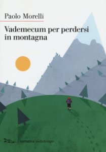 Copertina di 'Vademecum per perdersi in montagna'