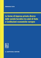 Le forme di impresa privata diverse dalle societ lucrative tra aiuti di Stato e Costituzioni economiche europee - Emanuele Cusa