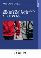Istituzioni di pedagogia sociale e dei servizi alla persona - Andrea Porcarelli