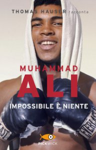 Copertina di 'Muhammad Ali. Impossibile  niente'