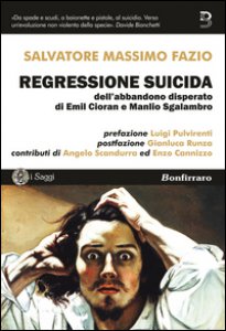 Copertina di 'Regressione suicida dell'abbandono disperato di Emil Cioran e Manlio Sgalambro'