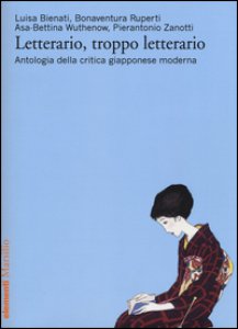 Copertina di 'Letterario, troppo letterario. Antologia della critica giapponese moderna'