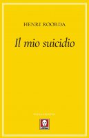 Il mio suicidio - Henri Roorda