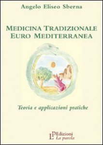 Copertina di 'Medicina tradizionale euro mediterranea. Teoria e applicazioni pratiche'