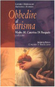 Copertina di 'Obbedire al carisma. Madre M. Caterina Di Pasquale (1875-1959)'