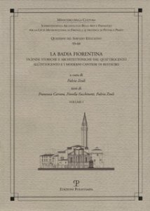 Copertina di 'La Badia Fiorentina. Vicende storiche e architettoniche dal Quattrocento all'Ottocento e i moderni cantieri di restauro'