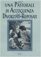 Per una pastorale di accoglienza dei divorziati-risposati - Diocesi di Vicenza. Ufficio per il matrimonio e la famiglia