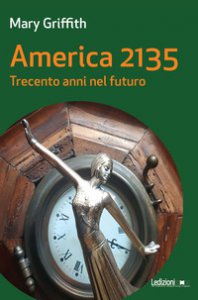 Copertina di 'America 2135. Trecento anni nel futuro'