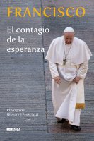 El contagio de la esperanza - Francesco (Jorge Mario Bergoglio)