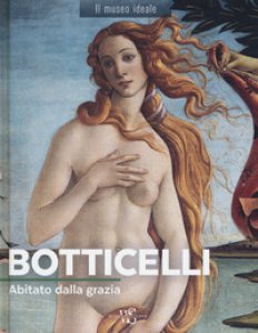 Copertina di 'Botticelli. Abitato dalla grazia. Ediz. a colori'
