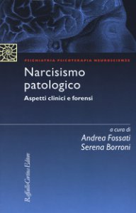 Copertina di 'Narcisismo patologico. Aspetti clinici e forensi'