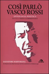 Copertina di 'Cos parl Vasco Rossi. Antologia poetica. Tutti i testi commentati'