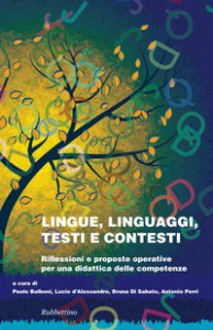 Copertina di 'Lingue linguaggi testi e contesti. Riflessioni e proposte operative per una didattica delle competenze'