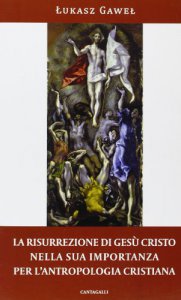 Copertina di 'La risurrezione di Ges Cristo nella sua importanza per l'antropologia cristiana'