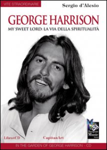 Copertina di 'George Harrison. My sweet Lord: la via della spiritualit. Con CD Audio'