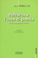 Petrarca e l'idea di poesia - Mario Pomilio
