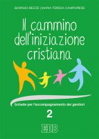 Il cammino dell'iniziazione cristiana 2 - Giorgio Bezze , Maria Teresa Camporese
