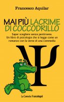 Mai più lacrime di coccodrillo - Francesco Aquilar
