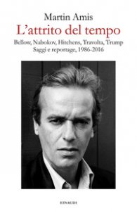 Copertina di 'L' attrito del tempo. Bellow, Nabokov, Hitchens, Travolta, Trump. Saggi e reportage, 1986-2016'