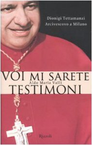 Copertina di 'Voi mi sarete testimoni. Dionigi Tettamanzi arcivescovo a Milano'