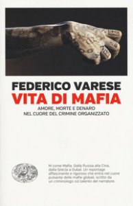 Copertina di 'Vita di mafia. Amore, morte e denaro nel cuore del crimine organizzato'