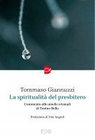 La spiritualità del presbitero - Giannuzzi Tommaso