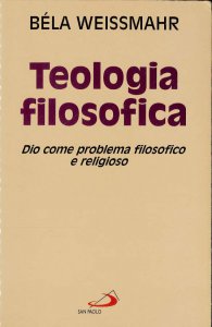 Copertina di 'Teologia filosofica. Dio come problema filosofico e religioso'