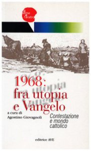 Copertina di '1968: fra utopia e Vangelo. Contestazione e mondo cattolico'